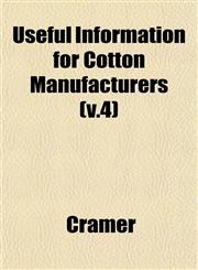 Useful Information for Cotton Manufacturers (v.4),1153203669,9781153203661