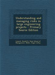 Understanding and Managing Risks in Large Engineering Projects - Primary Source Edition,129366183X,9781293661833