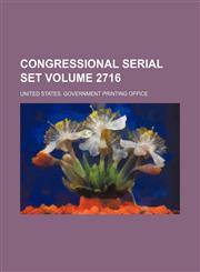 Congressional serial set Volume 2716,1236631838,9781236631831