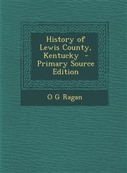 History of Lewis County, Kentucky  - Primary Source Edition,1295821133,9781295821136