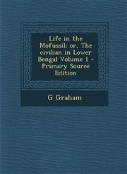 Life in the Mofussil; Or, the Civilian in Lower Bengal Volume 1 - Primary Source Edition,1287885721,9781287885726