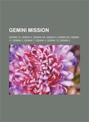 Gemini mission Gemini 10, Gemini 4, Gemini 9A, Gemini 8, Gemini 6A, Gemini 11, Gemini 5, Gemini 7, Gemini 3, Gemini 12, Gemini 2,1234581574,9781234581572