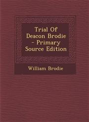 Trial of Deacon Brodie - Primary Source Edition,1295381478,9781295381470