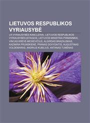 Lietuvos Respublikos Vyriausybė LR Vyriausybės kancleriai, Lietuvos Respublikos Vyriausybės įstaigos, Lietuvos ministrai pirmininkai,1232988863,9781232988861