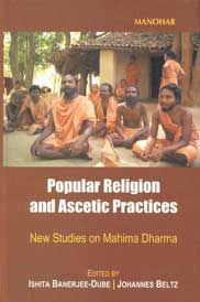 Popular Religion and Ascetic Practices New Studies on Mahima Dharma 1st Published,8173047561,9788173047565