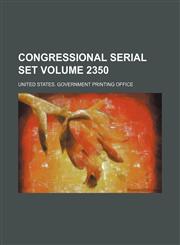 Congressional serial set Volume 2350,1154094626,9781154094626
