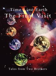 Time Line Earth V the Final Visit,1462613160,9781462613168