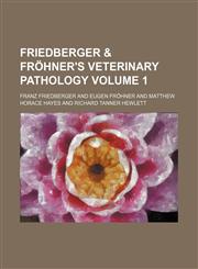 Friedberger & Fröhner's veterinary pathology Volume 1,1150217286,9781150217289