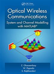Optical Wireless Communications System and Channel Modelling with Matlab,1439851883,9781439851883