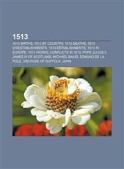 1513 1513 births, 1513 by country, 1513 deaths, 1513 disestablishments, 1513 establishments, 1513 in Europe, 1513 works, Conflicts in 1513,115599695X,9781155996950