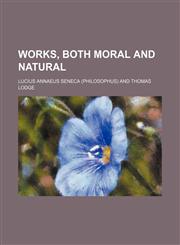 Works, both Moral and Natural,1130381048,9781130381047