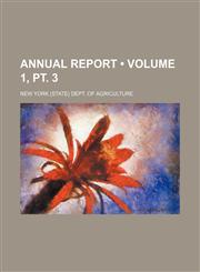Annual Report (Volume 1, pt. 3),1153939193,9781153939195