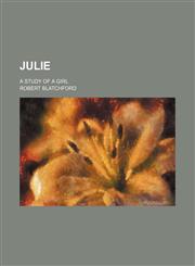 Julie; A Study of a Girl,1150452811,9781150452819
