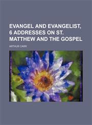 Evangel and evangelist, 6 addresses on st. Matthew and the Gospel,1151314749,9781151314741