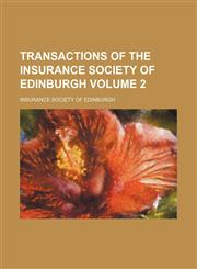 Transactions of the Insurance Society of Edinburgh Volume 2,1130859762,9781130859768