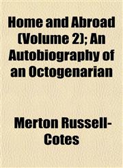 Home and Abroad (Volume 2); An Autobiography of an Octogenarian,1152836773,9781152836778