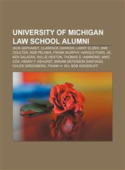 University of Michigan Law School alumni Dick Gephardt, Clarence Darrow, Larry Elder, Ann Coulter, Rob Pelinka, Frank Murphy, Harold Ford, Jr.,1155939670,9781155939674