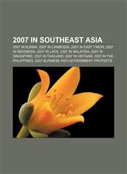 2007 in Southeast Asia 2007 in Burma, 2007 in Cambodia, 2007 in East Timor, 2007 in Indonesia, 2007 in Laos, 2007 in Malaysia,1156265762,9781156265765