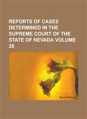 Reports of Cases Determined in the Supreme Court of the State of Nevada Volume 28,1234117320,9781234117320