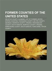 Former counties of the United States Decatur County, Alabama, List of former United States counties, Yohogania County, Milton County, Georgia,1156476461,9781156476468
