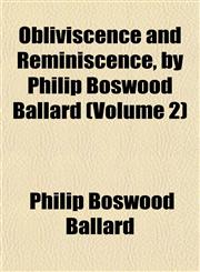 Obliviscence and Reminiscence, by Philip Boswood Ballard (Volume 2),1153062801,9781153062800