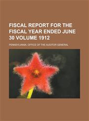 Fiscal report for the fiscal year ended June 30 Volume 1912,1234179431,9781234179434