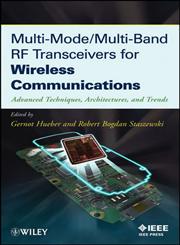 Multi-Mode / Multi-Band RF Transceivers for Wireless Communications Advanced Techniques, Architectures and Trends,0470277114,9780470277119