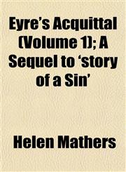 Eyre's Acquittal (Volume 1); A Sequel to 'story of a Sin',1152456989,9781152456983