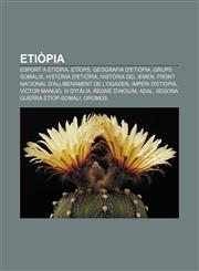 Etiòpia Esport a Etiòpia, Etíops, Geografia d'Etiòpia, Grups somalis, Història d'Etiòpia, Història del Iemen,1232718726,9781232718727