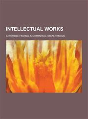 Intellectual Works Expertise Finding, K-Commerce, Stealth Mode,1230628525,9781230628523