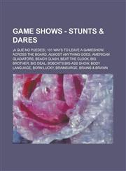 Game Shows - Stunts & Dares ¡A Que No Puedes!, 101 Ways to Leave a Gameshow, Across the Board, Almost Anything Goes, American Gladiators, Beach Clash, Beat the Clock, Big Brother, Big Deal, Bobcat's Big-Ass Show, Body Language, Born Lucky, BrainSurge, Br,1234675366,9781234675363