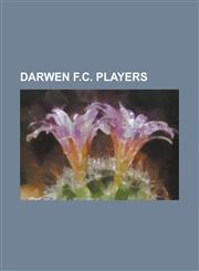 Darwen F.C. Players Bert Freeman, Jimmy Forrest, Joe Smith, Albert Geldard, Albert Pape, Norman Bell, Horace Fairhurst, Thurston Rostron,1155765494,9781155765495