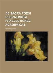 de Sacra Poesi Hebraeorum Praelectiones Academicae,1234418576,9781234418571