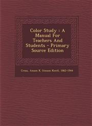 Color Study A Manual for Teachers and Students - Primary Source Edition,1293616044,9781293616048