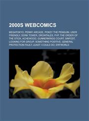 2000s Webcomics Megatokyo, Penny Arcade, Pokey the Penguin, User Friendly, Dork Tower, Drowtales, Pvp, the Order of the Stick, Achewoo,1152004093,9781152004092