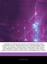Articles On American Romance Films, including Doctor Zhivago (film), Secretary (film), Pocahontas (1995 Film), De-lovely, Silent Rage, Untamed (1929 Film), The Broken Cross (1916 Film), Camille (1936 Film), Great Expectations (1998 Film),1242592350,9781242592355