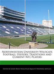Northwestern University Wildcats Football History, Traditions and Current NFL Players,1171146175,9781171146179