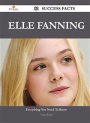 Elle Fanning 82 Success Facts - Everything You Need to Know about Elle Fanning,1488545448,9781488545443