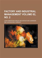 Factory and Industrial Management Volume 62, no. 2,1236760174,9781236760173