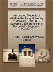 Associated Students of Western Kentucky University v. Downing (Dero) U.S. Supreme Court Transcript of Record with Supporting Pleadings,1270567640,9781270567646