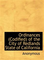 Ordinances (Codified) of the City of Redlands State of California,1115181858,9781115181853