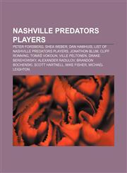 Nashville Predators players Peter Forsberg, Shea Weber, Dan Hamhuis, List of Nashville Predators players, Jonathon Blum, Cliff Ronning,1155566688,9781155566689