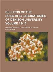 Bulletin of the Scientific Laboratories of Denison University (Volume 13),1153449684,9781153449687