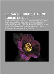 Deram Records albums (Music Guide) Days of Future Passed, David Bowie, Blues Breakers with Eric Clapton, In Search of the Lost Chord,1155899768,9781155899763