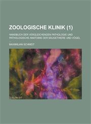 Zoologische Klinik; Handbuch Der Vergleichenden Pathologie Und Pathologische Anatomie Der Saugethiere Und Vogel ... (1),1153490986,9781153490986