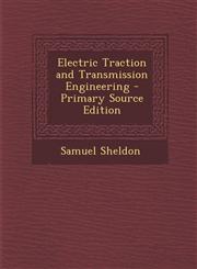 Electric Traction and Transmission Engineering - Primary Source Edition,1293310913,9781293310915