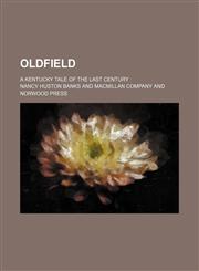 Oldfield; A Kentucky Tale of the Last Century,1458836614,9781458836618
