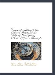Documents relating to the Colonial History of the State of New Jersey, [1631-1776], Volume X,1115521136,9781115521130