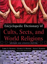 Encyclopedic Dictionary of Cults, Sects and World Religions Revised & Updated Edition,0310239540,9780310239543