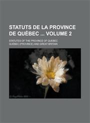 Statuts de la province de Québec ; Statutes of the Province of Quebec Volume 2,1236885821,9781236885821